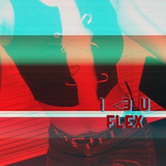 I <3 U Flex! [prod PO$$E]