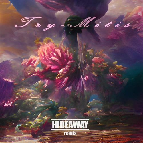 Try - Mitis (HIDEAWAY REMIX)