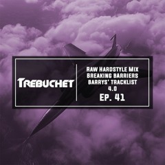 Raw Hardstyle Mix | Breaking Barriers | Barrys' Tracklist 4.0 | Trebuchet Ep. 41