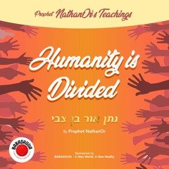 Podcasts From Heaven | 'Prophet NathanOr's Teachings' - Humanity is Divided {S4 E1}