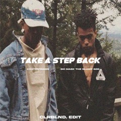 TAKE A STEP BACK (CLRBLND. Edit) - XXXTENTACION & Ski Mask the Slump God