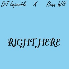 Right Here (feat. Ronn Wil)