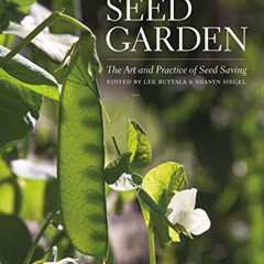 [FREE] PDF 📝 The Seed Garden: The Art and Practice of Seed Saving by  Lee Buttala,Sh