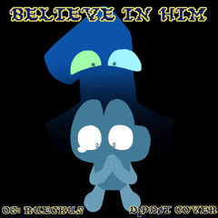 Believe in Him (RUECKUS COVER)