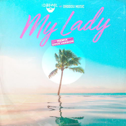 Dj Djeewel - Ma lady (Version Zouk)