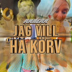 Radera - JAG VILL HA KÖRV