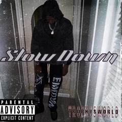 Slow Down