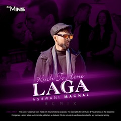 Kuch To Hone Laga - Ashwani Machal (DJ Mins Remix)