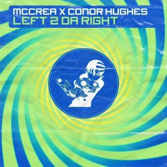 Left 2 Da Right (MCCREA x CONOR HUGHES)