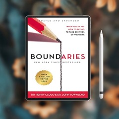 Boundaries Updated and Expanded Edition: When to Say Yes, How to Say No To Take Control of Your