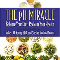 ACCESS EPUB 📝 The pH Miracle: Balance Your Diet, Reclaim Your Health by  Shelley Red