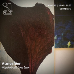 Atmosfeer w/ Wispelturig & Loma Doom | April 30th 2025 | Stranded FM