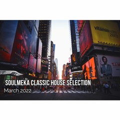 Soulmeka Classic House Selection-March 2022 Mix by Uzi