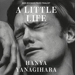 Get PDF 📘 A Little Life: A Novel by  Hanya Yanagihara,Oliver Wyman,Random House Audi