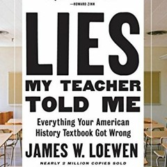 Get EPUB KINDLE PDF EBOOK Lies My Teacher Told Me: Everything Your American History T