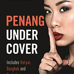 [Access] EPUB 📂 Penang Undercover: Includes Hatyai, Bangkok and Kuala Lumpur by  Ewe