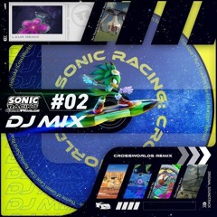 Sonic Racing CrossWorlds DJ Mix #2