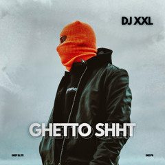 DJ XXL - Ghetto Shht (Original Mix)