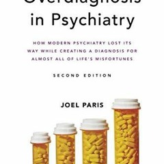 PDF read online Overdiagnosis in Psychiatry How Modern Psychiatry Lost Its Way While Creating a