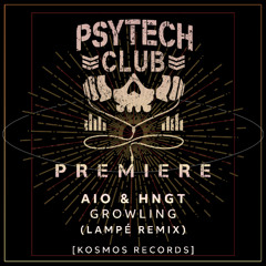 PREMIERE: Aio, HNGT - Growling (Lampé Remix) [Kosmos]