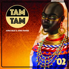 TAM TAM 02 | Afro House & Afro Beats