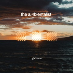 The Ambientalist - Lighthouse