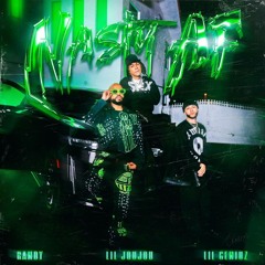 Lil Geniuz, Randy, Lil Joujou - NASTY AF