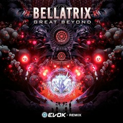 Bellatrix - Great Beyond (Evok Remix)<FREE DOWNLOAD>