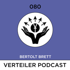 Verteiler Podcast 080 - BERTOLT BRETT