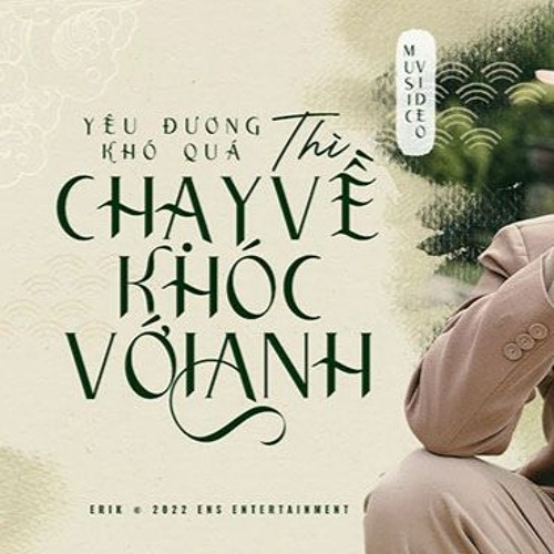 ERIK - Yêu Đương Khó Quá Thì CHẠY VỀ KHÓC VỚI ANH - Vũ Trần Remix