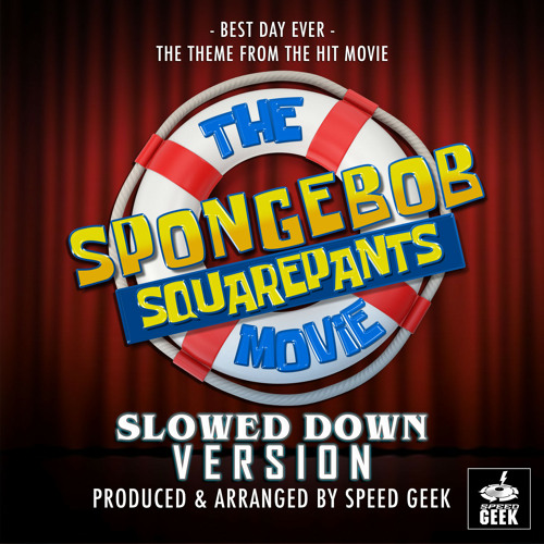 Best Day Ever (From "The SpongeBob SquarePants Movie") (Slowed Down Version)