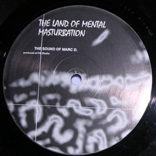 Marc D – The Land Of Mental Masturbation