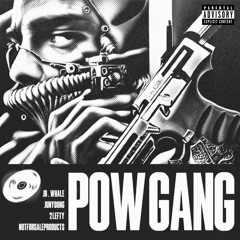 POW GANG (w/ Jb.whale, 2 Lefty & Notforsaleproducts)