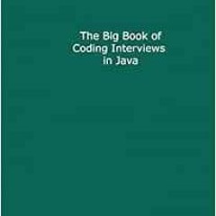 [READ] PDF EBOOK EPUB KINDLE The Big Book of Coding Interviews in Java, 3rd Edition: answers to the