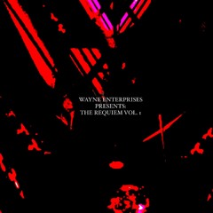 Wayne Enterprises Presents: The Requiem Vol. I