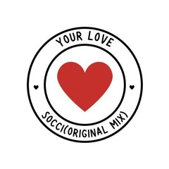YOURLOVE - Socci(Original Mix)