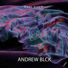 ANDREW BLCK - PODCAST #5  (Dark Disco)