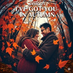I've Got You In Autumn - JAMC 25