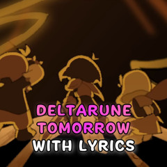 Deltarune Tomorrow With Lyrics | Deltarune