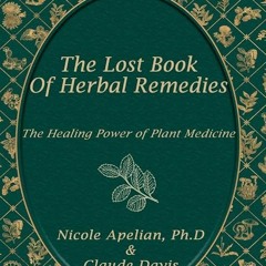 ⚡PDF❤ The Lost Book of Herbal Remedies