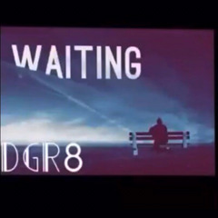 DGR8 - waiting