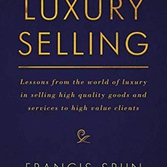[READ] KINDLE PDF EBOOK EPUB Luxury Selling: Lessons from the world of luxury in sell