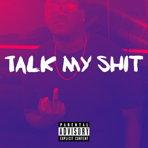 Talk My Shit (Prod. vi$ion)