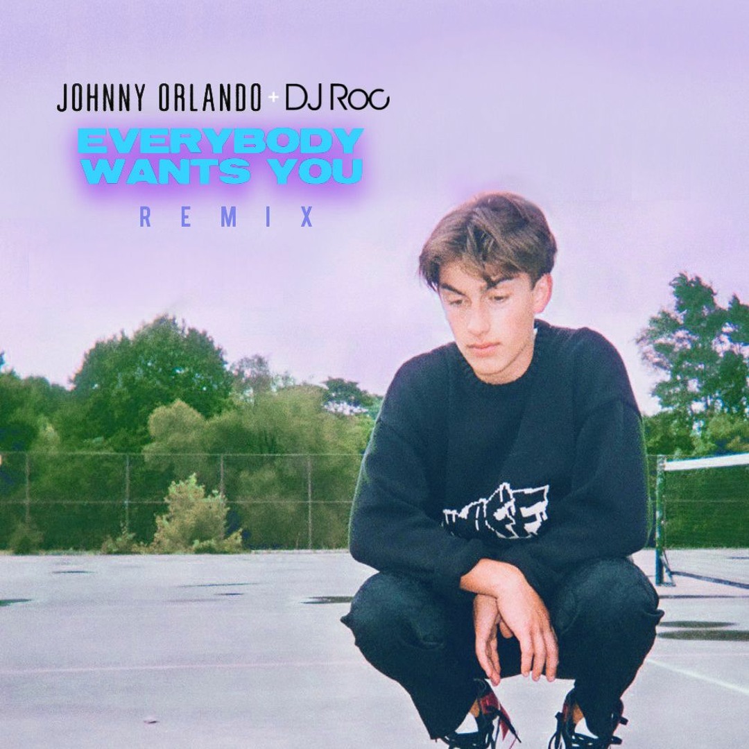 Johnny Rondo Song Stream Johnny Orlando - Everybody Wants You (DJ Roc Remix)*PREVIEW* by ...
