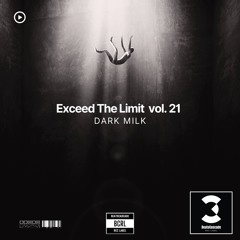 DARK MILK - Exceed The Limit Vol. 21