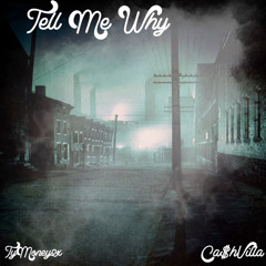 Tell Me Why Ft. Ca$hVilla (Prod.By BloodMoney)