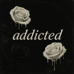 Addicted