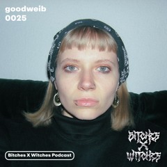 goodweib / Bitches X Witches Podcast 0025