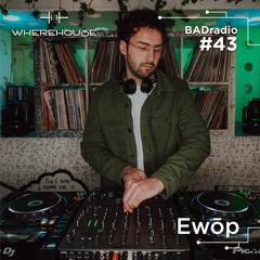 BADradio #43 | Ewōp | House/Minimal/Electro Mix