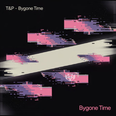 T&P - Bygone Time